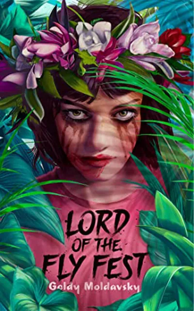 Book cover of Lord of the Fly Fest by Goldy Moldavsky showing a girl with a floral crown and dark streaks on her face amid