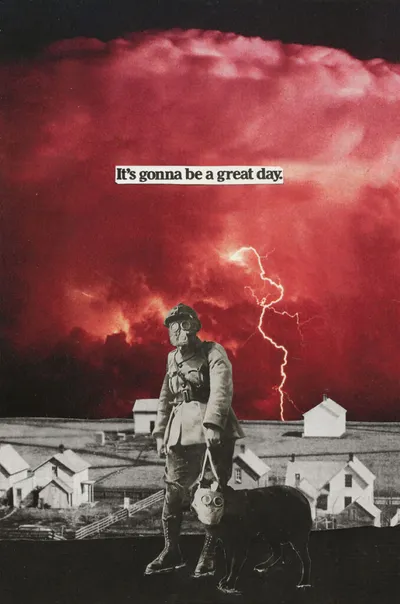 Satirical collage: gas-masked soldier with dog before red storm sky, text reads "It's gonna be a great day.
