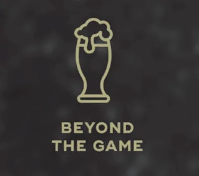 Illustrated pint glass with foam above text reading Beyond The Game on dark background